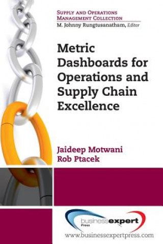 Kniha Metric Dashboards for Operations and Supply Chain Excellence Jaideep Motwani