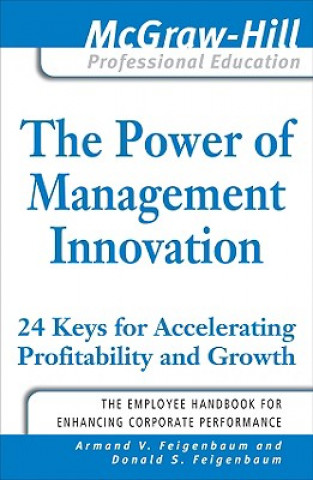 Carte Power of Management Innovation: 24 Keys for Accelerating Profitability and Growth Donald S. Feigenbaum