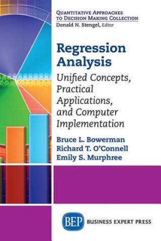 Knjiga Regression Analysis: Unified Concepts, Practical Applications, Computer Implementation Bruce Bowerman