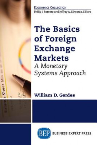 Könyv Basics of Foreign Exchange Markets: A Monetary Systems Approach William D Gerdes