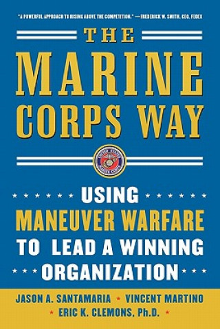 Kniha Marine Corps Way: Using Maneuver Warfare to Lead a Winning Organization Eric K. Clemons