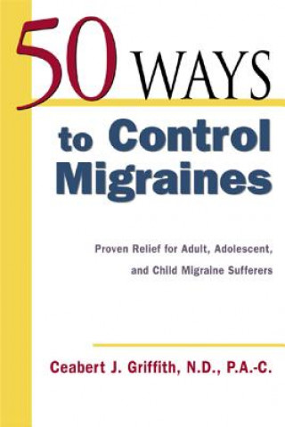 Könyv 50 Ways to Control Migraines Ceabert J. Griffith