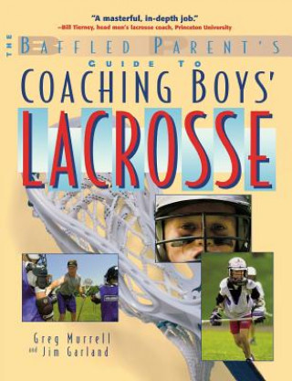 Kniha Baffled Parent's Guide to Coaching Boys' Lacrosse Jim Garland