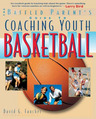 Buch Baffled Parent's Guide to Coaching Youth Basketball David G. Faucher