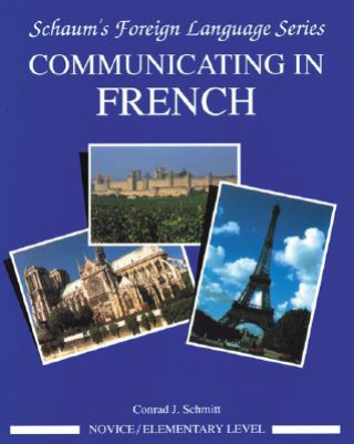 Carte Communicating In French (Novice Level) Conrad J. Schmitt