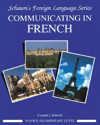 Knjiga Communicating In French (Novice Level) Conrad J. Schmitt