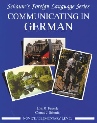 Kniha Communicating In German, (Novice Level) Conrad J. Schmitt