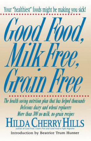 Knjiga Good Food, Milk Free, Grain Free Hilda Cherry Hills