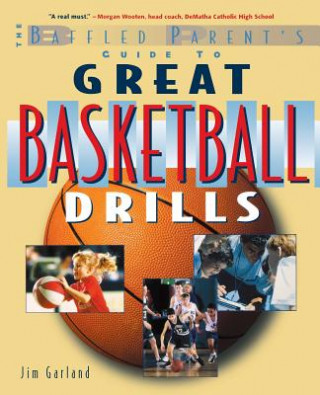 Livre Baffled Parent's Guide to Great Basketball Drills Jim Garland