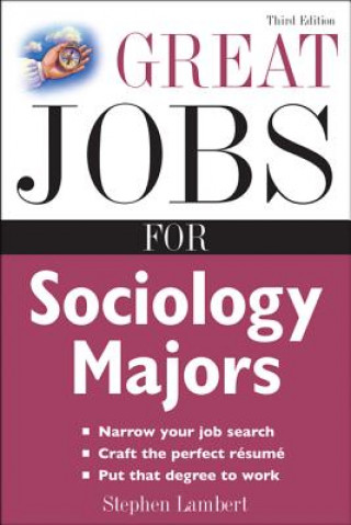 Carte Great Jobs for Sociology Majors Stephen E. Lambert