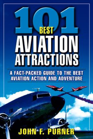 Kniha 101 Best Aviation Attractions John F. Purner