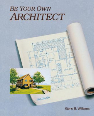 Livre Be Your Own Architect Gene B. Williams