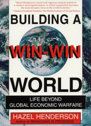 Livre Building A Win-Win World : Life Beyond Global Economic Warfare Hazel Henderson