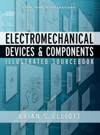 Knjiga Electromechanical Devices & Components Illustrated Sourcebook Brian Elliott