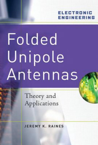 Książka Folded Unipole Antennas: Theory and Applications Jeremy K. Raines