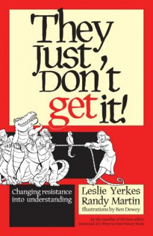 Książka They Just Don't Get It!: Changing Resistance into Understanding Leslie Yerkes