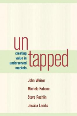 Carte Untapped Creating Value in Underserved Markets John Weiser