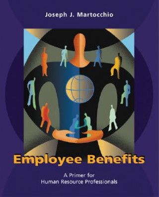 Kniha Employee Benefits Joseph J. Martocchio