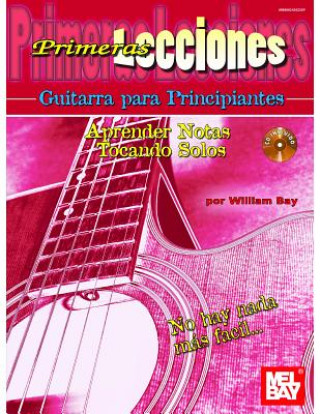 Carte First Lessons Beginning Guitar, SpanishLearning Notes/Playing Solos WILLIAM BAY