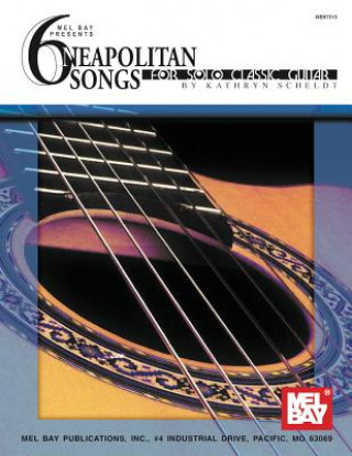 Książka 6 Neapolitan Songs for Solo Classic Guitar Kathryn Scheldt