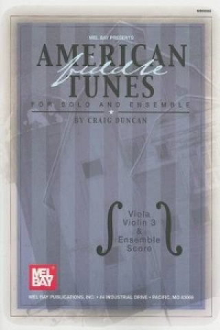 Książka American Fiddle Tunes for Solo and Ensemble - Viola, Violin 3 and Ensemble Score Craig Duncan