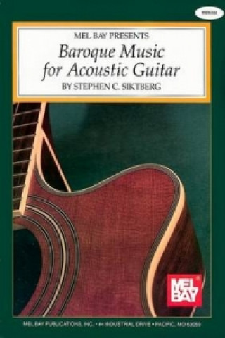 Könyv Baroque Music for Acoustic Guitar Stephen Siktberg