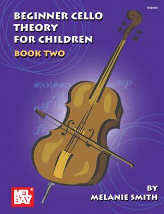 Carte Beginner Cello Theory for Children, Book Two Melanie Smith