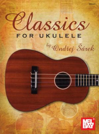 Kniha Classics for Ukulele Ondrej Sarek