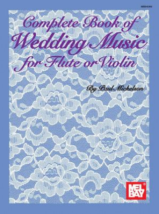 Carte Complete Book of Wedding Music for Flute or Violin Paul Mickelson