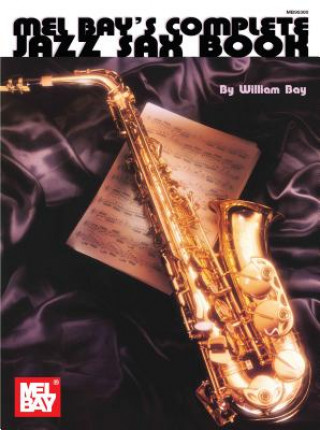 Kniha Complete Jazz Sax Book William Bay