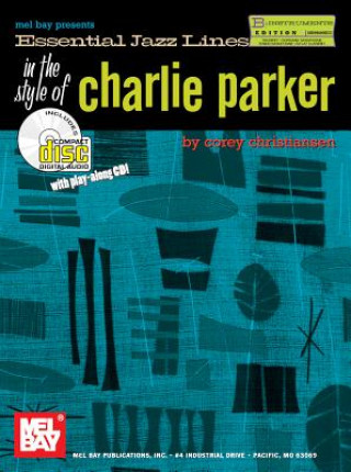 Kniha Essential Jazz Lines in the Style of Charlie Parker,B-flat Edition COREY CHRISTIANSEN