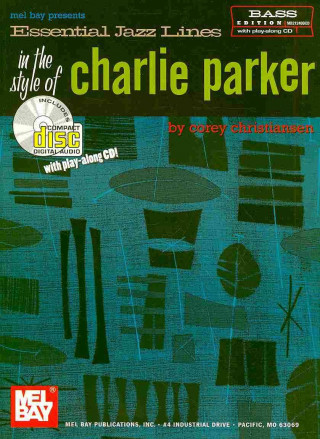 Book Essential Jazz Lines in the Style of Charlie Parker, Bass Edition Corey Christiansen