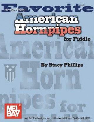 Könyv Favorite American Hornpipes for Fiddle Stacy Phillips