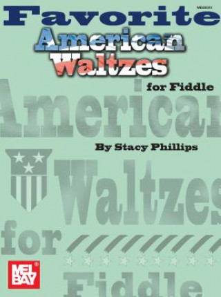 Kniha Favorite American Waltzes For Fiddle Stacy Phillips