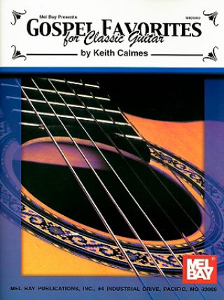 Könyv Gospel Favorites For Classic Guitar Keith Calmes