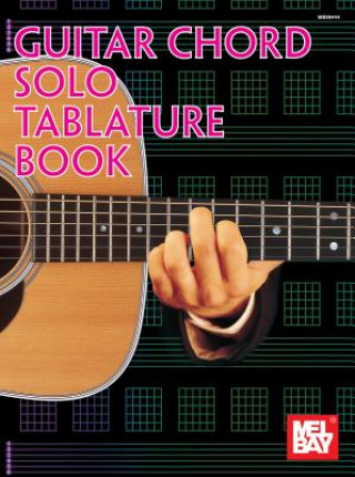 Książka GUITAR CHORD SOLO TABLATURE BOOK Mel Bay Publications Inc