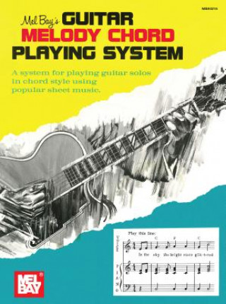 Книга Guitar Melody Chord Playing System Mel Bay