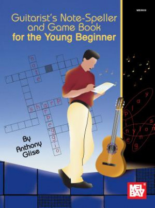 Carte Guitarist's Note-Speller and Game Book for the Young Beginner Anthony Glise