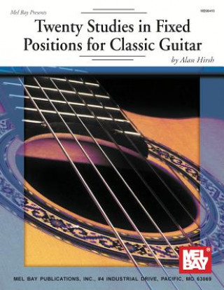 Carte Twenty Studies in Fixed Positions for Classic Guitar Alan Hirsh