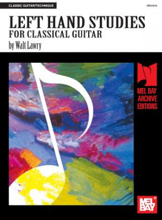 Könyv Left Hand Studies For Classical Guitar Walt Lawry