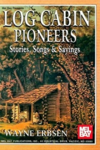 Livre Log Cabin Pioneers Wayne Erbsen