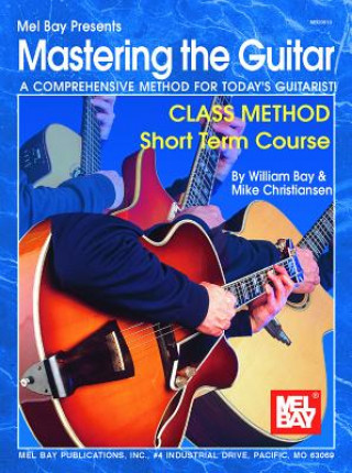 Carte Mastering the Guitar Class Method Short Term Course William Bay