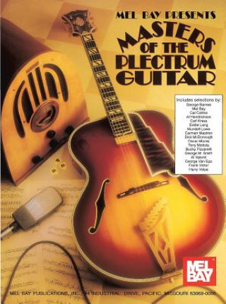 Kniha Masters of the Plectrum Guitar William Bay