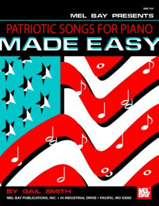 Könyv Patriotic Songs for Piano Made Easy Gail Smith