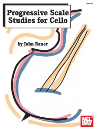Kniha Progressive Scale Studies for Cello John Bauer