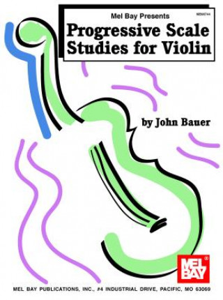 Kniha Progressive Scale Studies for Violin John Bauer