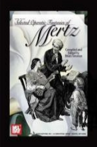 Kniha Selected Operatic Fantasies of Mertz Johann Kaspar Mertz