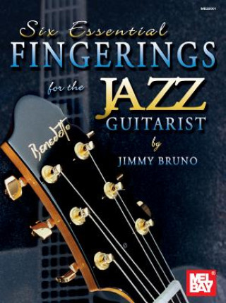 Buch Six Essential Fingerings for the Jazz Guitarist Jimmy Bruno