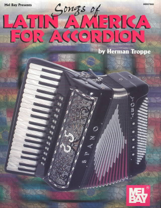 Kniha Songs of Latin America for Accordion Herman Troppe