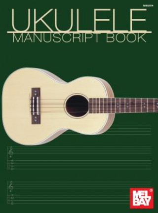 Kniha Ukulele Manuscript Book Inc Mel Bay Publications